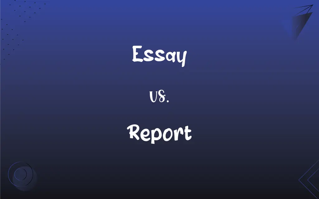 Essay Vs. Report Explore The Key Differences Between Them