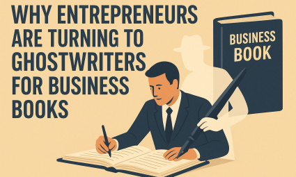 Why Entrepreneurs Are Turning to Ghostwriters for Business Books