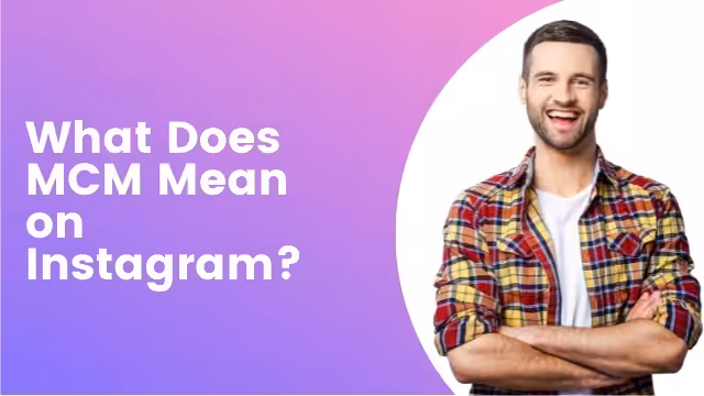 What Does MCM Mean on Instagram?